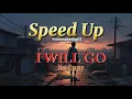 Download Lagu NOT EMPTY- I WILL GO (SPEED UP)#notempty