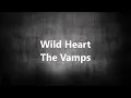 Wild Heart - The Vamps Lyrics