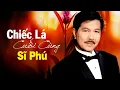 Lagu Chiếc Lá Cuối Cùng - Sĩ Phú | Tình Khúc Hải Ngoại