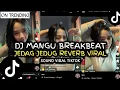Download Lagu DJ MANGU BREAKBEAT JEDAG JEDUG  REVERB VIRAL