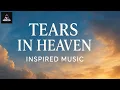 Download Lagu [LYRICS] TEARS IN HEAVEN-INSPIRED MUSIC. TIMELESS EMOTION. THE POWER OF LOVE THAT NEVER FADES. 