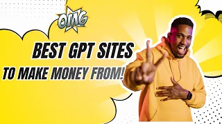 Let Me Show You The Best GPT Sites To Make Money On
