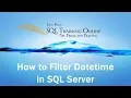 SQL Date Comparison - How to filter Datetime in SQL Server