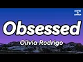 Olivia Rodrigo - Obsessed (Lyrics)☕