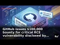 GitHub issues 100 000 bounty for critical RCE vulnerability dis and more by RuntimeWire Jul 22