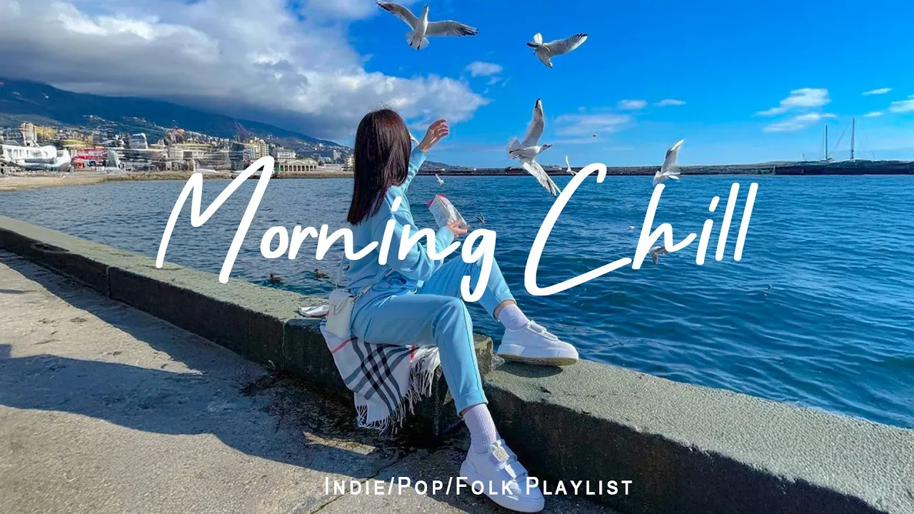 Morning Chill π Chill Music Playlist ~ Start your day positively with me | Indie/Pop/Folk/Acoustic Morning Chill π Chill Music Playlist ~ Start your day positively with me | Indie/Pop/Folk/Acoustic