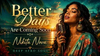 nikita nova better days are coming soon deep afro soul
