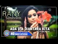 Download Lagu Rany Simbolon - ADA DIA DI ANTARA KITA (Remix version) (Official Music Video)