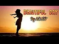 Lagu ADMT - BEAUTIFUL DAY ( IT'S A BEAUTIFUL DAY)