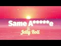 Jelly Roll - Same A*****e - Official Audio Lyrics
