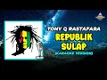 Lagu Tony Q Rastafara - Republik Sulap (Karaoke Version)