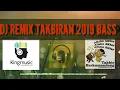 Dj takbiran remix 2019