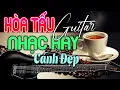 Download Lagu Hòa Tấu Guitar Phòng Trà Nhạc Hay Cảnh Đẹp Vạn Người Thích | Nhạc Không Lời  Rumba Buổi Sáng
