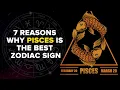 7 reasons why Pisces is the best zodiac sign