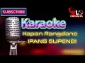 Download Lagu KARAOKE KAPAN RANGDANE (Ipang Supendi) versi Xtreme live musik