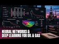 Applied Neural Networks and Deep Learning for Oil and Gas Industry D1