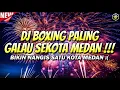 Download Lagu DJ BOXING PALING GALAU DI MEDAN !!! DJ JUNGLE DUTCH FULL BASS BETON TERBARU 2025