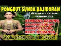 Download Lagu PONGDUT SUNDA BAJIDORAN ~ KEMBANG GADUNG | BAJIDOR FULL ALBUM TERBARU 2025 | SPESIAL GIBRIGKEU...!!!
