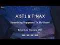 Download Lagu [IndoSub] A'ST1 \u0026 T-MAX - Something Happened To My Heart [Han/Rom/Eng/Indo] Lyric