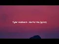 Tyler Hubbard - Me For Me (lyrics)