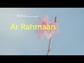 Surat ar rahman muhammad taha al junayd merdu sekali