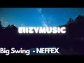 NEFFEX - Big Swing 🎲