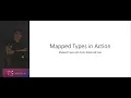 Mapped Types in Action Seattle TypeScript 19