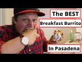 Finding the BEST Breakfast Burrito in PASADENA