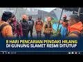 Lagu 8 Hari Pencarian Syafiq Ridhan Pendaki Hilang di Gunung Slamet Resmi Ditutup Tanpa Hasil