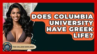 Does Columbia University Have Greek Life - The College Explorer