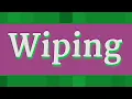 WIPING pronunciation How to pronounce WIPING