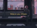 Shine on you - Whee In but you’re in a train