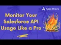 Monitor Your Salesforce API Usage Like a Pro