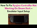 How To Fix Ryujinx Controller Not Working On Steam Deck - Emulator Input Setup