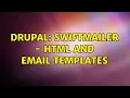 Drupal swiftmailer - html and email templates 2 Solutions