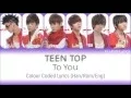 Teen Top (틴탑) - To You Colour Coded Lyrics (Han/Rom/Eng)