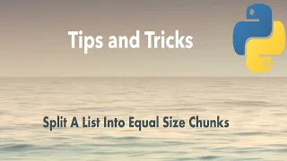 Python Tip Split A Python List Into Equal Size Chunks