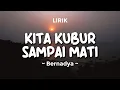 Download Lagu KITA KUBUR SAMPAI MATI - BERNADYA | Lirik Lagu Pop Terbaru 2024 | Lagu Trending Hari Ini