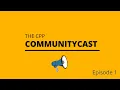 The CPP Community Cast - Episode 01