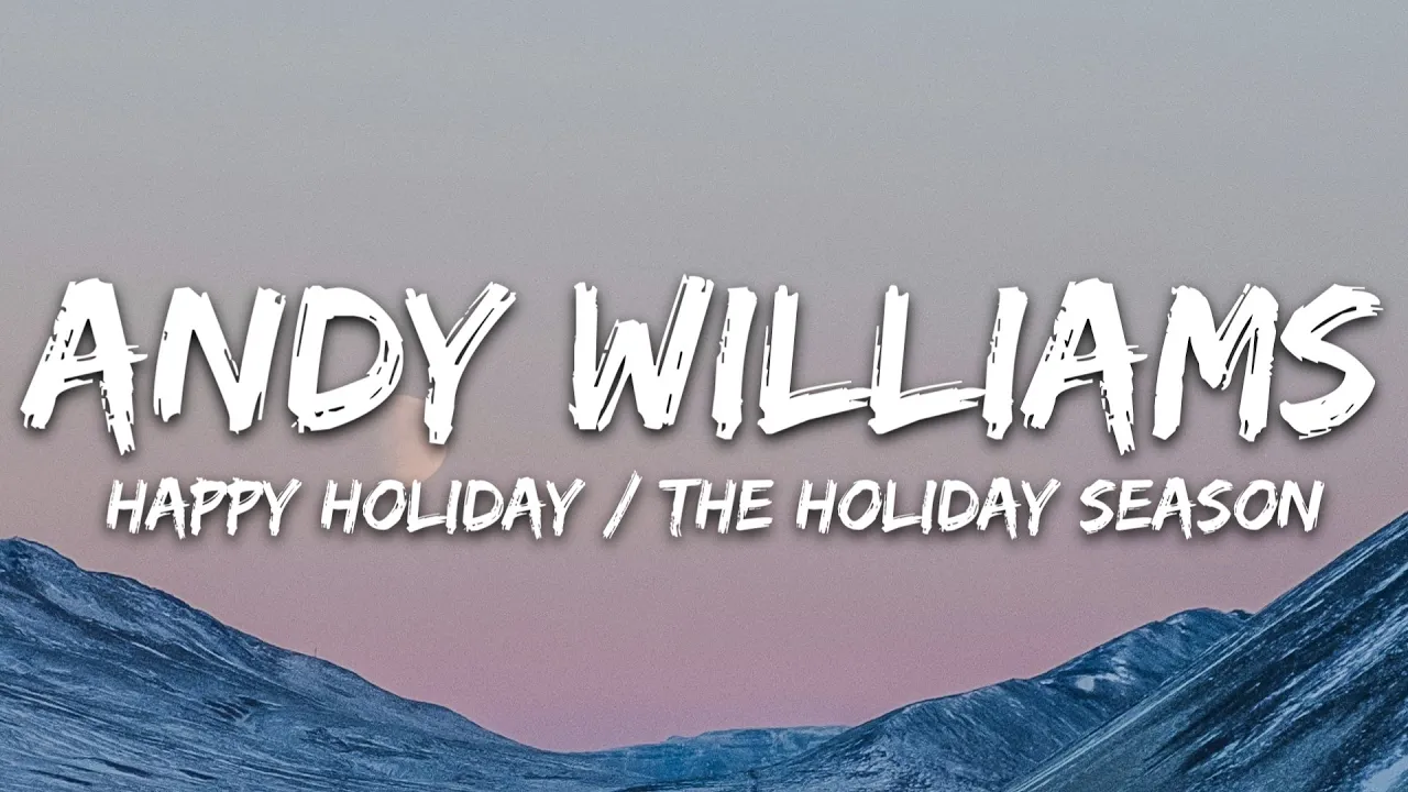 Andy Williams - Happy Holiday / The Holiday Season (Lyrics) Andy Williams - Happy Holiday / The Holiday Season (Lyrics)