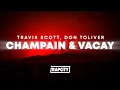Download Lagu Travis Scott, Don Toliver - CHAMPAIN \u0026 VACAY (Lyrics)