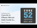 Core 52 A Fifteen-Minute Daily Guide to Build by Mark E Moore book