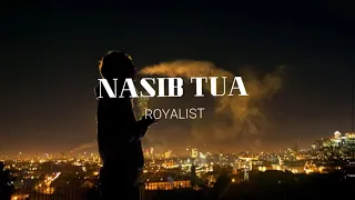Download NASIB TUA - ROYALIST (LIRIK) MP3