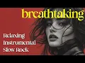 Lagu Relaxing Instrumental Slow Rock | Breathtaking (Full Album)