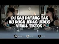Download Lagu DJ KAU DATANG TAK KU DUGA JEDAG JEDUG VIRALL TIKTOK YANG KALIAN CARI 2024!