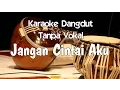 Download Lagu Karaoke Dangdut Jangan Cintai Aku