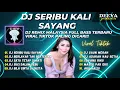 Download Lagu DJ SERIBU KALI SAYANG | DJ SLOW TIKTOK REMIX MALAYSIA TERBAIK NONSTOP | DJ TIKTOK TERBARU 2023