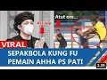 Download Lagu Viral Video Sepakbola Kung Fu Pemain AHHA PS Pati  Club Atta Halilintar