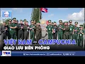 Lagu Giao lưu biên phòng Việt Nam – Campuchia - VNAMedia