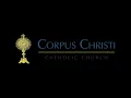 LA MISA DIARIA Corpus Christi celebra la Santa Misa todos los lunes a las 6 30 p m